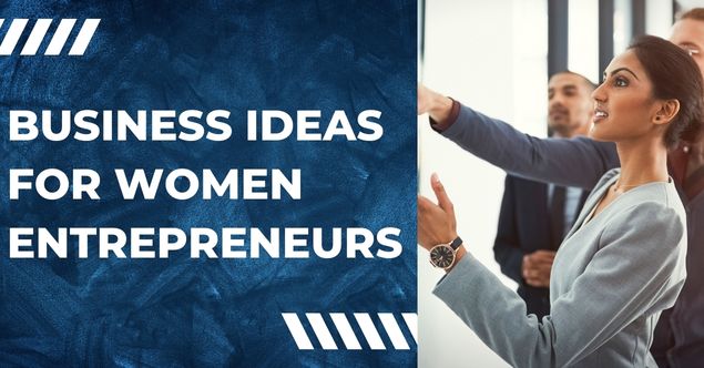Business Ideas for Women Entrepreneurs in India- 2023